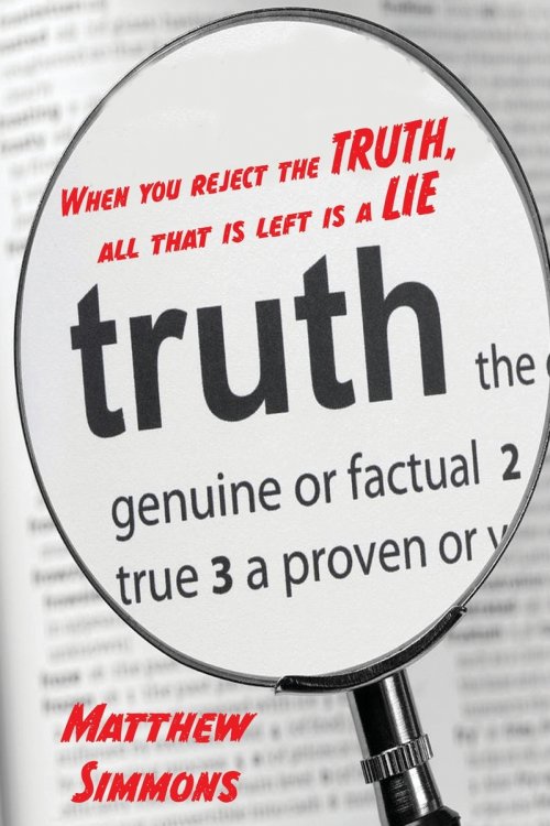 When you Reject the Truth, all that is left is a Lie