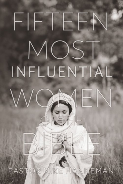 Fifteen Most Influential Women Of The Bible
