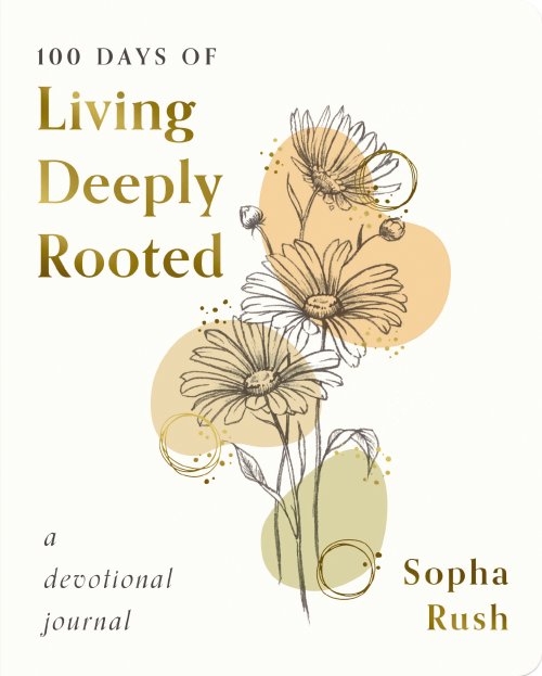 100 Days of Living Deeply Rooted A Devotional Journal