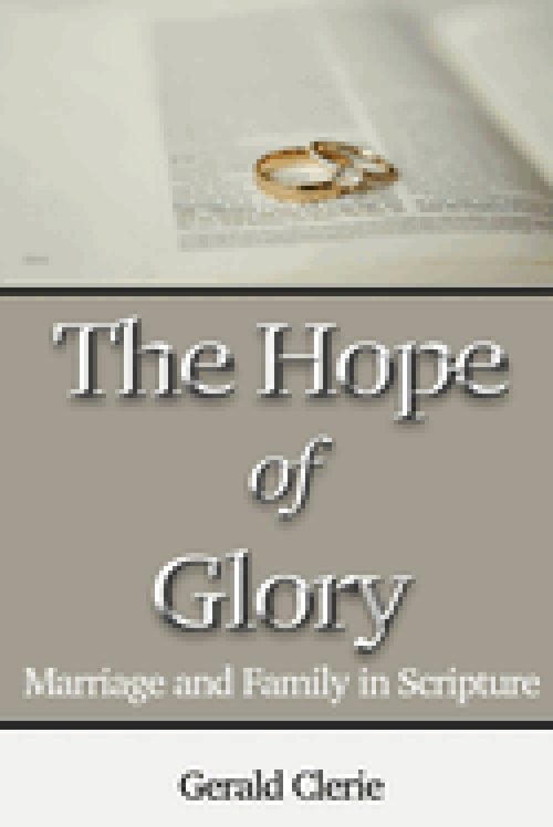 The Hope of Glory: Marriage and Family Through Scripture