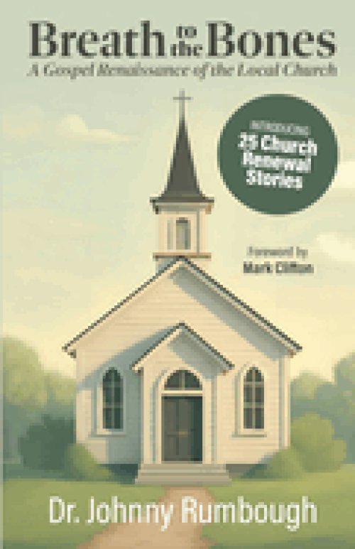 Breath to the Bones: A Gospel Renaissance of the Local Church | 25 Church Renewal Stories | Practical Church Revitalization Process | Helpful Tools fo