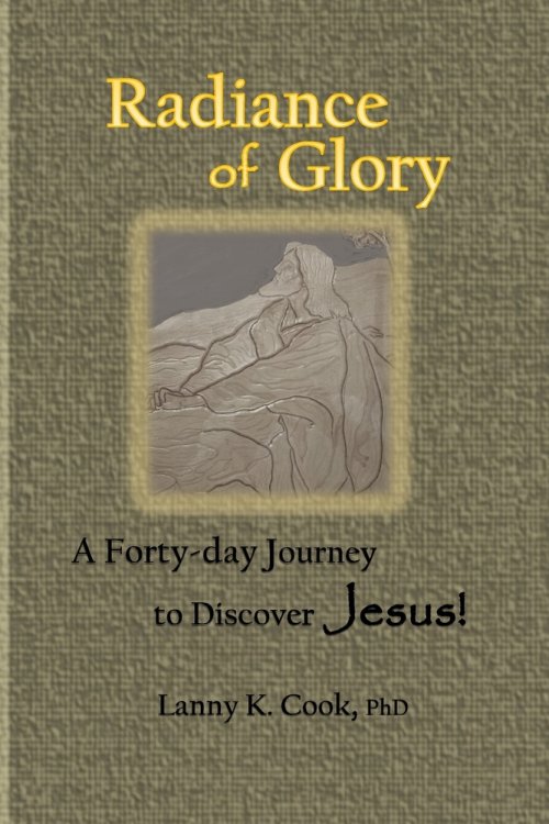 Radiance of Glory: A Forty-day Journey to Discover Jesus