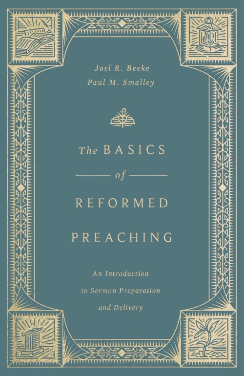 The Basics of Reformed Preaching