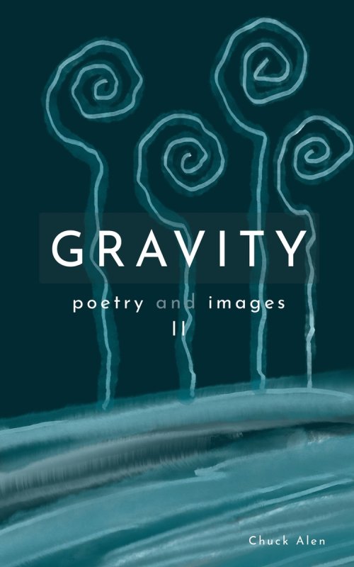 GRAVITY: poems and images II