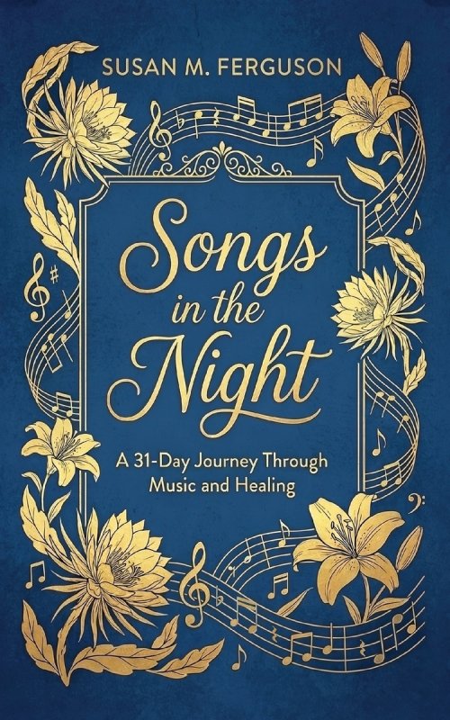 Songs in the Night: A 31-Day Journey Through Music and Healing
