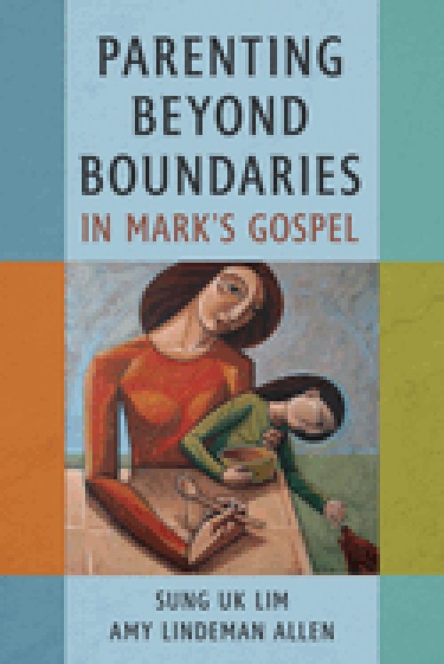 Parenting Beyond Boundaries in Mark's Gospel
