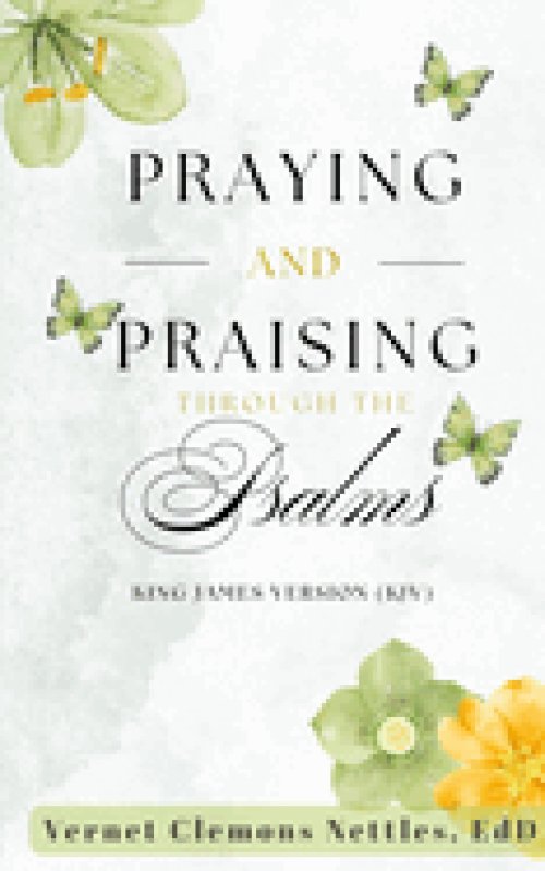 Praying and Praising through the Psalms (KJV)