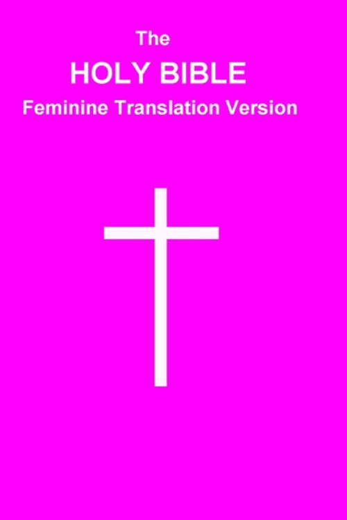 The HOLY BIBLE Feminine Translation Version