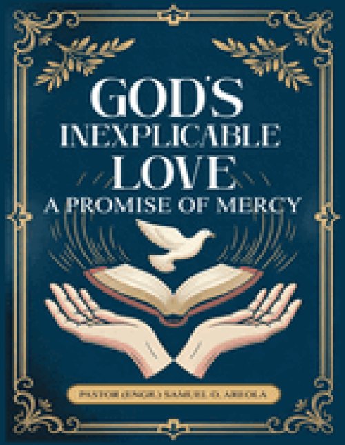 God's Inexplicable Love: A Promise of Mercy: A Promise of Mercy: A Promise of Mercy