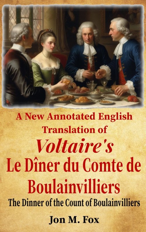 A New Annotated English Translation of Voltaire's Le Diner du Comte de Boulainvilliers: The Dinner of the Count of Boulainvilliers