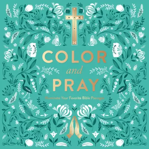 Color and Pray: A Biblical Coloring Book for Inspiration and Worship