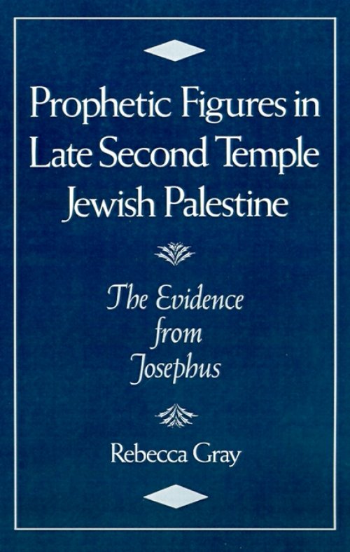 Prophetic Figures in Late Second Temple Jewish Palestine