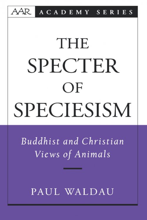 The Specter of Speciesism: Buddhist and Christian Views of Animals