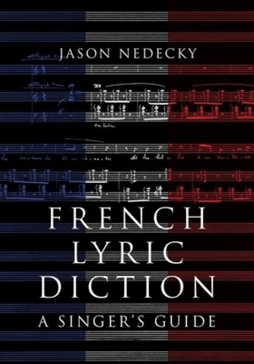 French Lyric Diction: A Singer's Guide