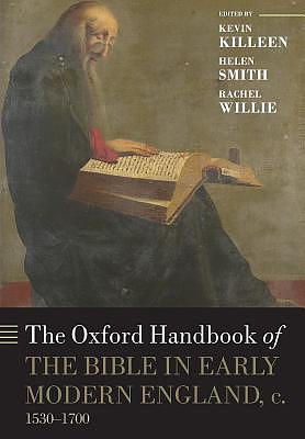 Oxford Handbook Of The Bible In Early Modern England, C. 1530-1700