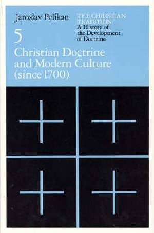 Christian Tradition: A History Of The Develo - Christian Doctrine And Modern Culture (since 1700)