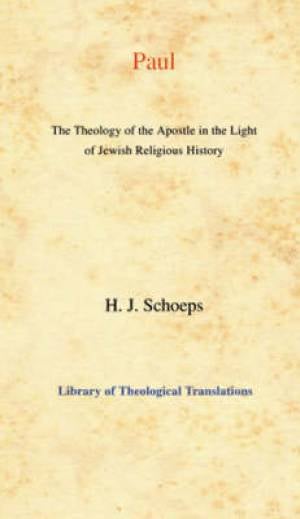 Paul: The Theology of the Apostle in the Light of Jewish Religious History