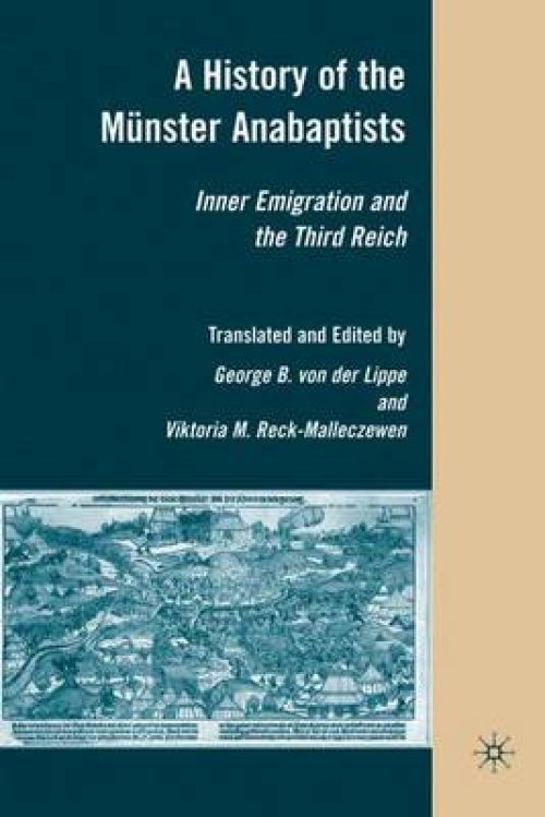 A   History of the Munster Anabaptists: Inner Emigration and the Third Reich: A Critical Edition of Friedrich Reck-Malleczewen's Bockelson: A Tale of