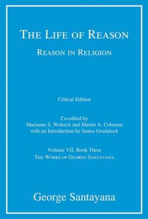 The Life of Reason: Or the Phases of Human Progress: Reason in Religion, Book Three