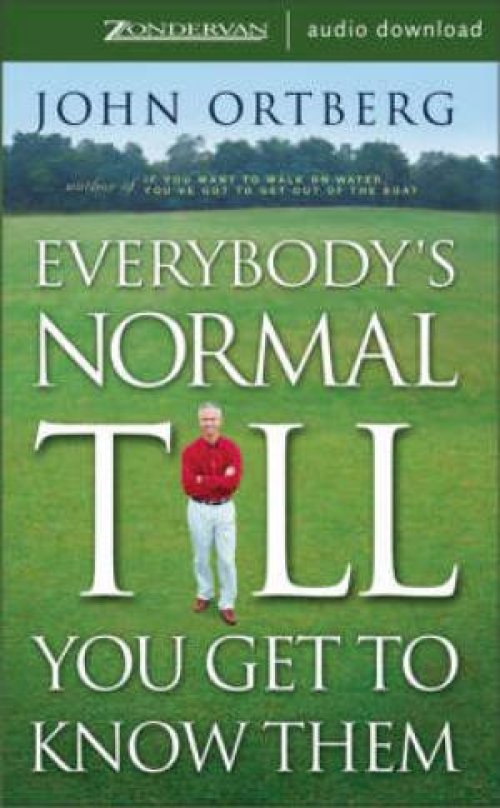 Everybody's Normal Till You Get to Know Them