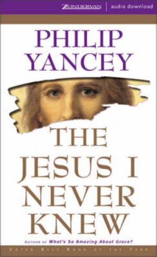 The Jesus I Never Knew