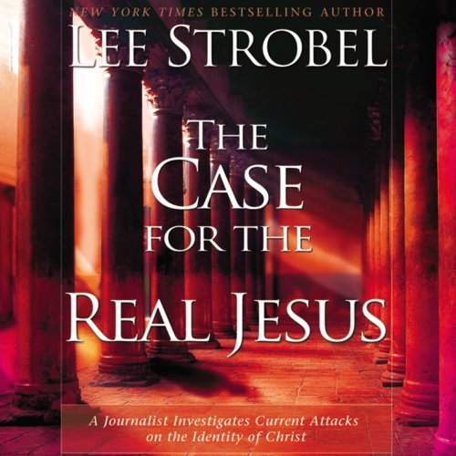 Case for the Real Jesus