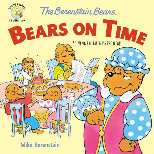 The Berenstain Bears Bears on Time: Solving the Lateness Problem!