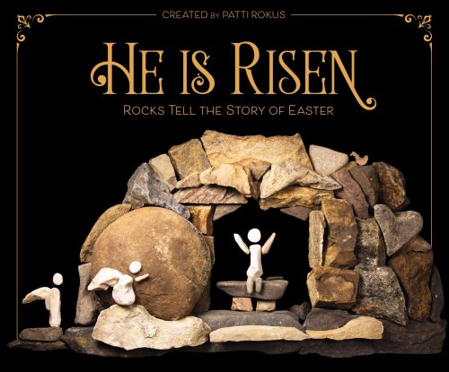 He Is Risen: Rocks Tell the Story of Easter