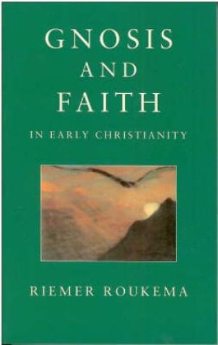 Gnosis and Faith in Early Christianity: An Introduction to Gnosticism