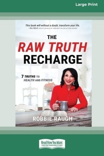 The Raw Truth Recharge: Raw Truth Recharge: 7 Truths to Health and Fitness (16pt Large Print Edition)