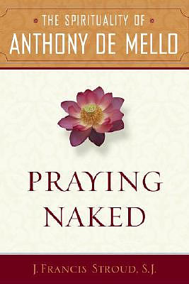 Praying Naked: The Spirituality of Anthony de Mello