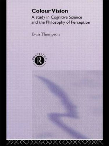 Colour Vision: A Study in Cognitive Science and Philosophy of Science
