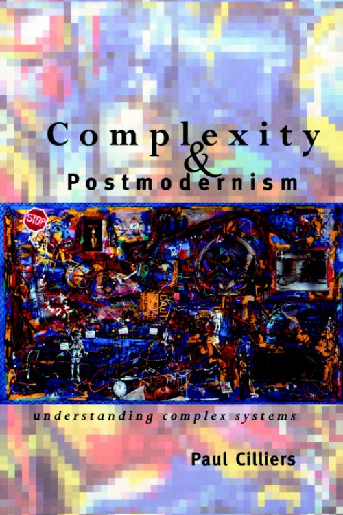 Complexity and Postmodernism: Understanding Complex Systems