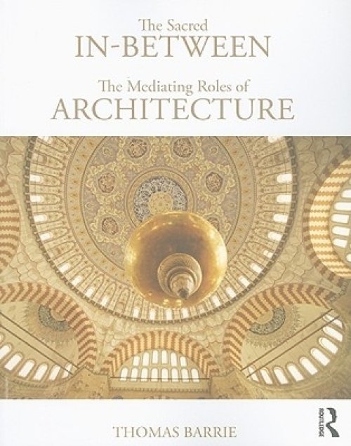 Sacred In-between: The Mediating Roles Of Architecture
