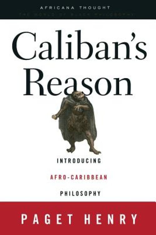 Caliban's Reason: Introducing Afro-Caribbean Philosophy