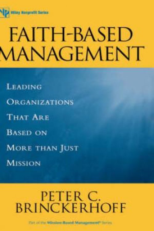 Faith-based Management:  Leading Organizations Tha That Are Based On More Then Just Mission