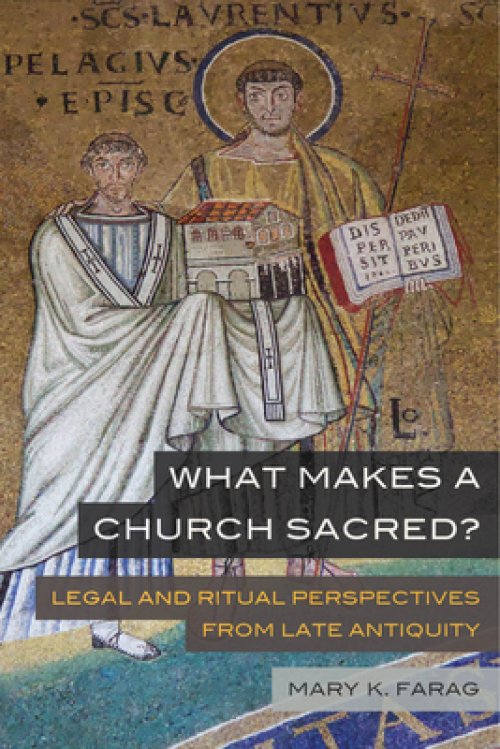 What Makes a Church Sacred?: Legal and Ritual Perspectives from Late Antiquity Volume 63