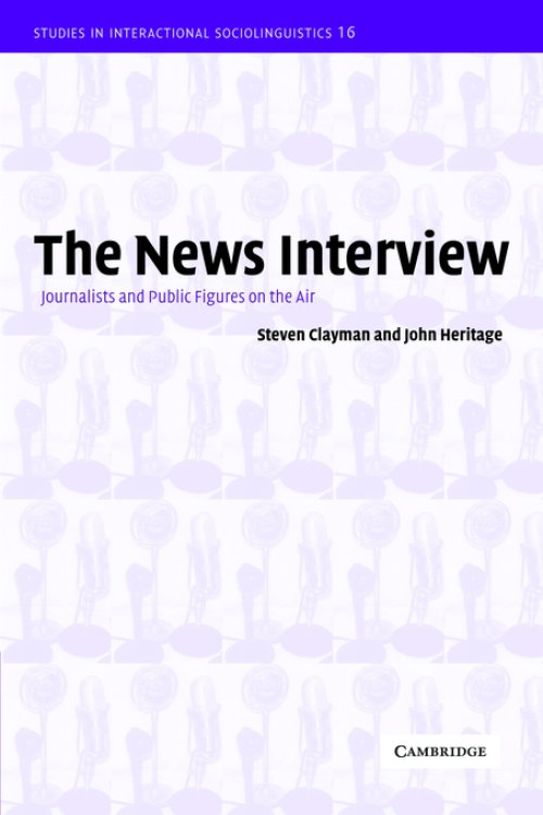 The News Interview: Journalists and Public Figures on the Air