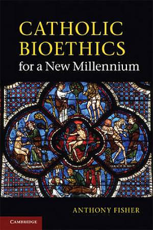 Catholic Bioethics for a New Millennium