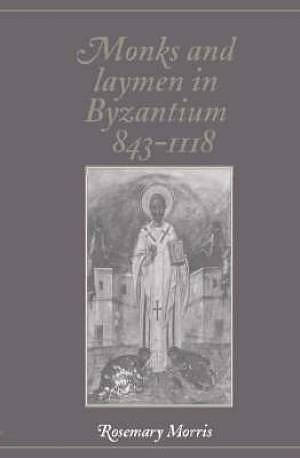 Monks and Laymen in Byzantium, 843-1118