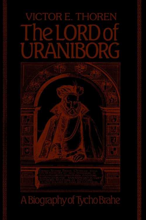 The Lord of Uraniborg: A Biography of Tycho Brahe