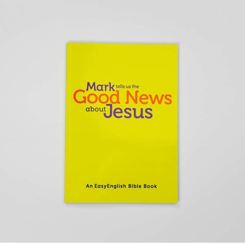 Mark Tells Us the Good News About Jesus (Easy English)