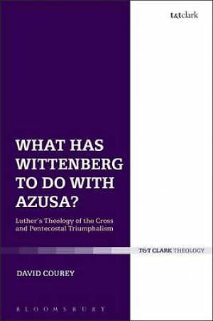 What Has Wittenberg to Do with Azusa?