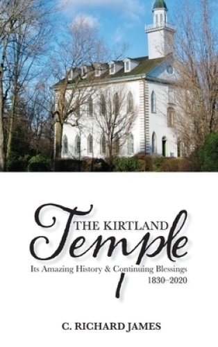 The Kirtland Temple: Its Amazing History & Continuing Blessings (1830-2020)
