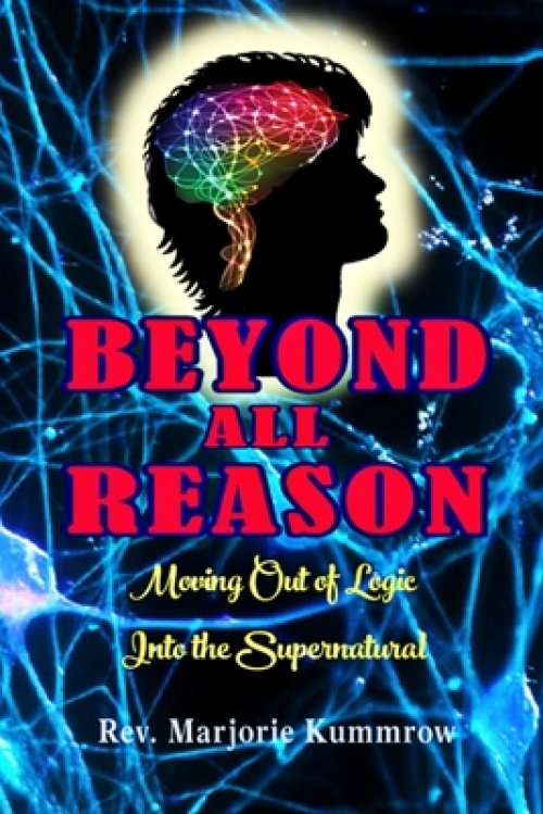 Beyond All Reason: Moving Out of Logic Into the Supernatural