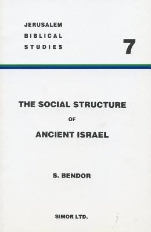 The Social Structure of Ancient Israel: The Institution of the Family (Beit'ab) from the Settlement to the End of the Monarchy