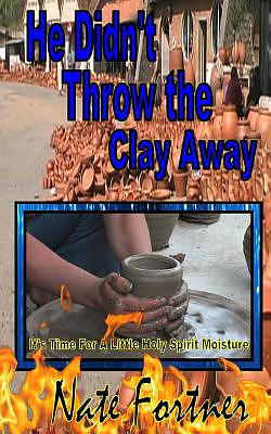 He Didn't Throw the Clay Away
