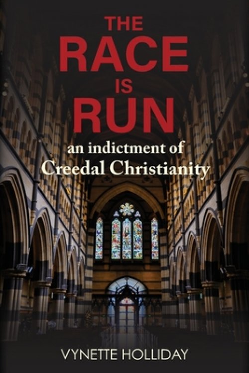 The Race is Run: An Indictment of Creedal Christianity