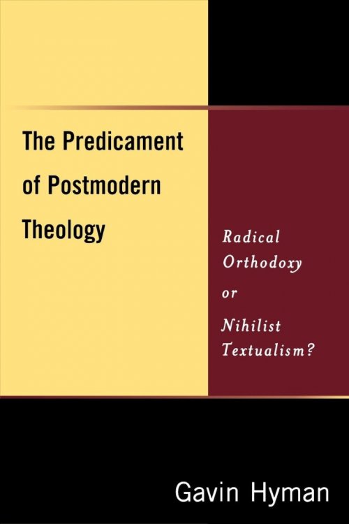 The Predicament of Postmodern Theology