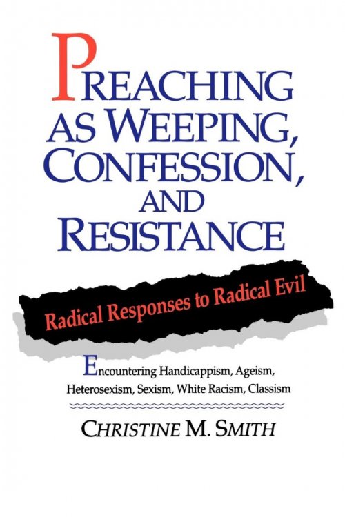 Preaching As Weeping, Confession And Resistance